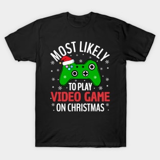 Most Likely To Play Video Game On Christmas Gaming T-Shirt